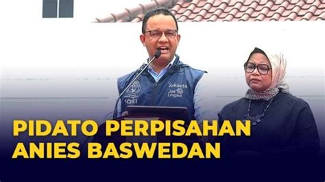 Full Pidato Perpisahan Anies Baswedan Dari Jabatan Gubernur Dki