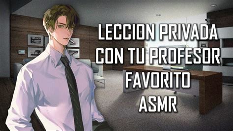 Asmr Lleci N Privada Con Tu Profesor Favorito Roleplay Espa Ol