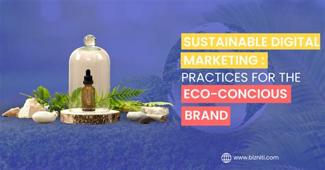 Sustainable Digital Marketing Practices For The Eco Conscious Brand