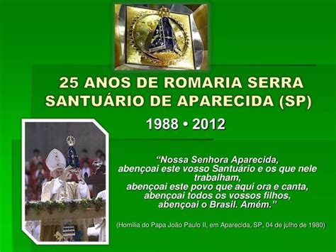 PPT 25 ANOS DE ROMARIA SERRA SANTUÁRIO DE APARECIDA SP PowerPoint