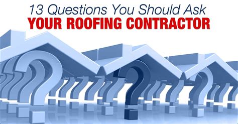 13 Questions You Should Ask Your Roofing Contractor Straight Line Roofing And Construction