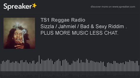 Sizzla Jahmiel Bad Sexy Riddim Plus More Music Less Chat Youtube