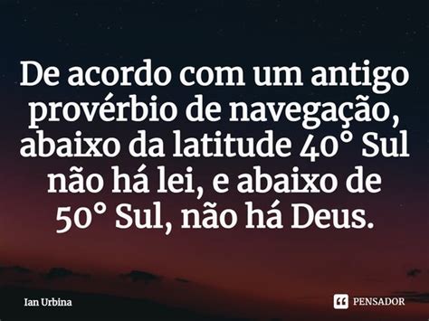 ⁠de Acordo Com Um Antigo Provérbio De Ian Urbina Pensador