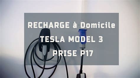 Une prise P17 à domicile pour recharger ma Tesla Model 3 chargeur