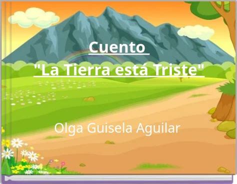 Cuento La Tierra Está Triste Olga Guisela Aguilar Free Stories