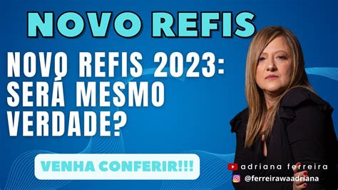 Novo Refis 2023 Será mesmo verdade Venha conferir ferreirawa