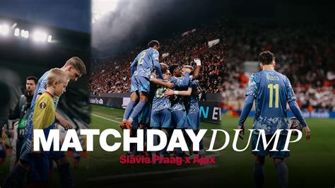 Matchday Dump Slavia Praag Ajax Hectic Match In Prague Youtube