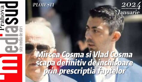 Mircea Cosma I Vlad Cosma Scapa Definitiv De Nchisoare Prin