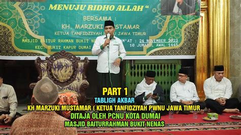 PART 1 TABLIGH AKBAR KH MARZUKI MUSTAMAR Ketua Tanfidziyah PWNU Jawa