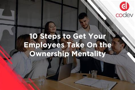 10 Steps To Get Your Employees Take On The Ownership Mentality Codev