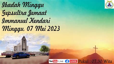 Ibadah Minggu Gepsultra Jemaat Immanuel Kendari 07 Mei 2023 Youtube