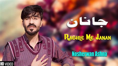 Raghle Me Janan Nosherwan Ashna New Pashto Songs Youtube