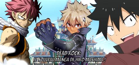 Dead Rock Le Nouveau Manga De Hiro Mashima Gaak