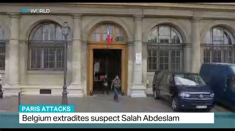 Belgium Extradites Paris Attack Suspect Salah Abdeslam To France Youtube