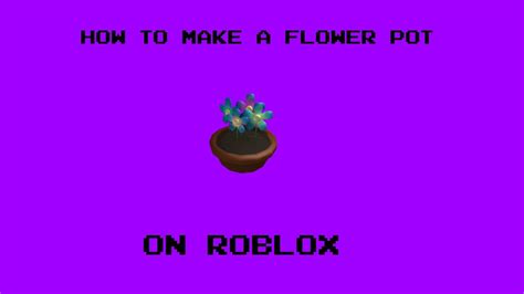 Roblox Building Tutorial How To Make A Flower Pot Youtube