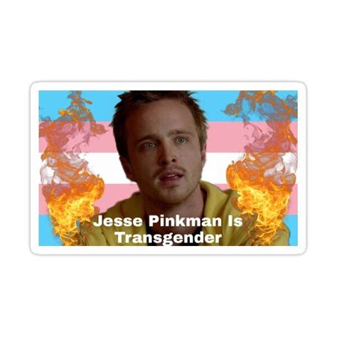 Jesse Pinkman Is Trans Extreme Sticker For Sale By Quiettreasure