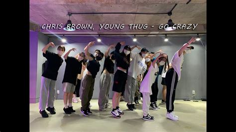 Chris Brown Young Thug Go Crazy Choreography By Jaehyo T Youtube