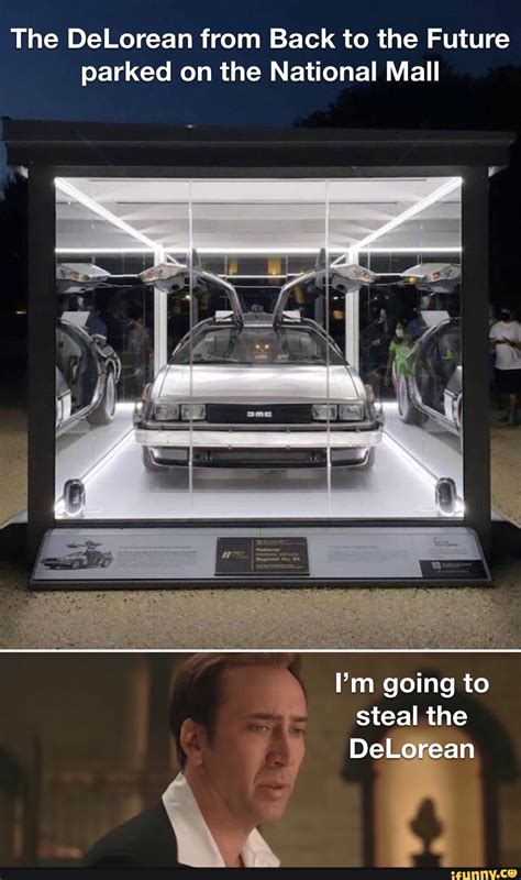 The Delorean From Back To The Future Parked On The National Mall Im Going To The An Ifunny