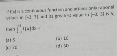 If Fx Is A Continuous Function And Attains Only Rational Values In −3