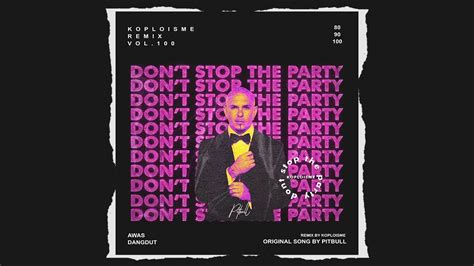 Pitbull Dont Stop The Party Ft Tjr Koplo Is Me Remix Youtube