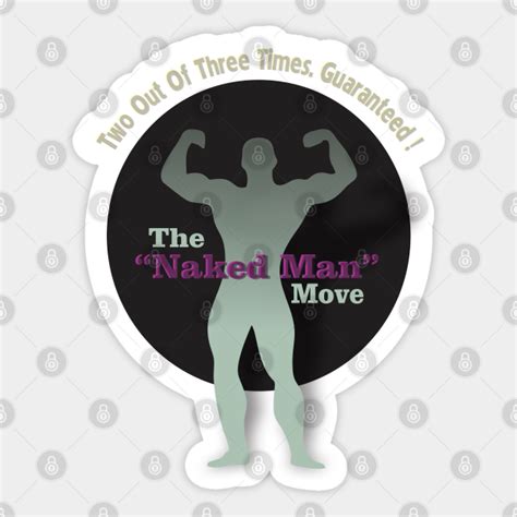 The Naked Man Move Naked Man Sticker TeePublic