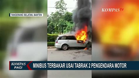 Minibus Terbakar Usai Tabrak Pengendara Motor Begini Kondisi Korban