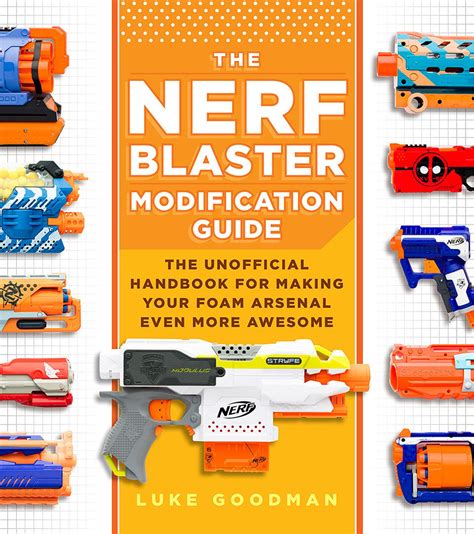 Learn How To Make Your Nerf Blasters Better With This Diy Modification Book