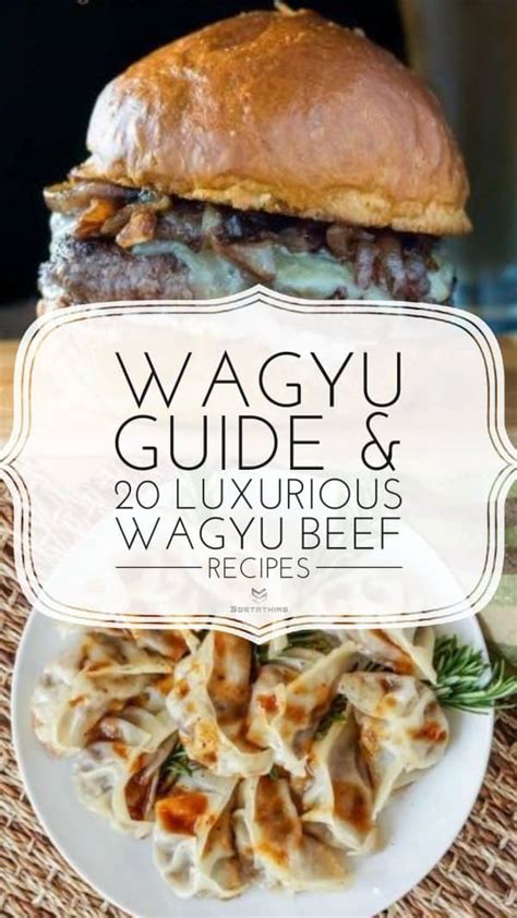 20 Luxurious Wagyu Beef Recipes - Sortathing