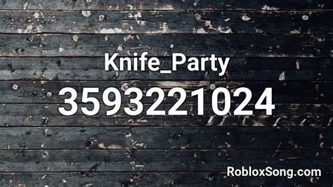 Knife Party Roblox Id Roblox Music Codes