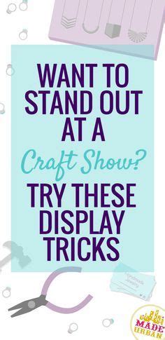 Want To Stand Out At A Craft Show Try These Display Tricks Made