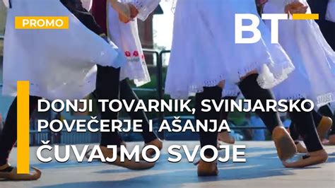 CUVAJMO SVOJE DONJI TOVARNIK SVINJARSKO POVECERJE I ASANJA Balkantrip