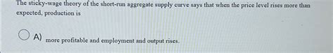 Solved The Sticky Wage Theory Of The Short Run Aggregate Chegg