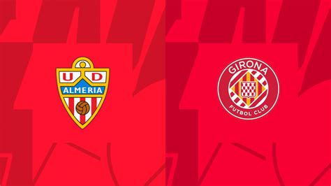 Nhận định bóng đá Almeria vs Girona 20h00 ngày 14 1 La Liga