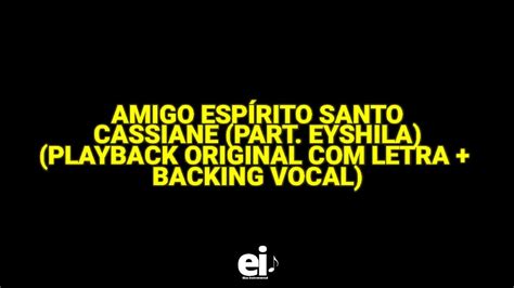 Amigo Espírito Santo Cassiane part Eyshila Playback Original