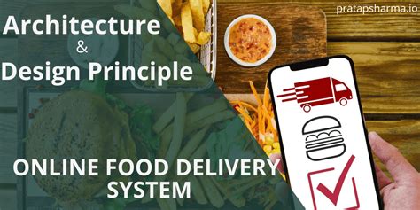 Architecture And Design Principle For Online Food Delivery System