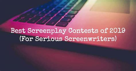 Best Screenplay Contests to Enter In 2019 (For Serious Screenwriters)