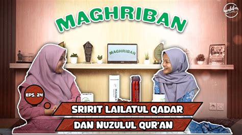 Spirit Lailatul Qadar Dan Nuzulul Qur An Maghriban Mahika