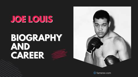 Joe Louis Biography and Career | Famerex.com