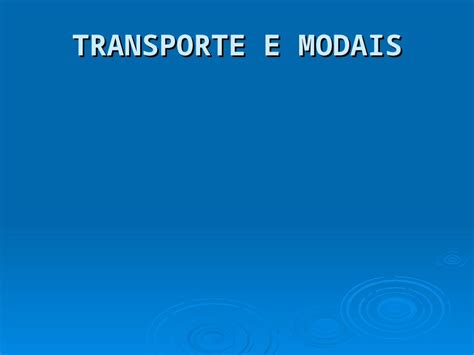 PPT TRANSPORTE E MODAIS O que é Logística para você TRANSPORTE E