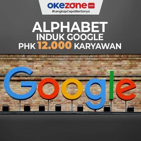 Alphabet Induk Google PHK 12 000 Karyawan 0 Foto Okezone Infografis