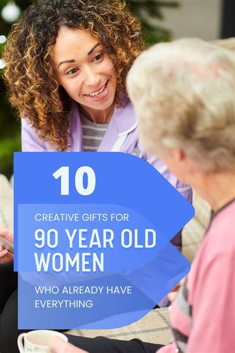 10 CREATIVE GIFTS FOR 90 YEAR OLD WOMEN WHO HAVE EVERYTHING Gifts For