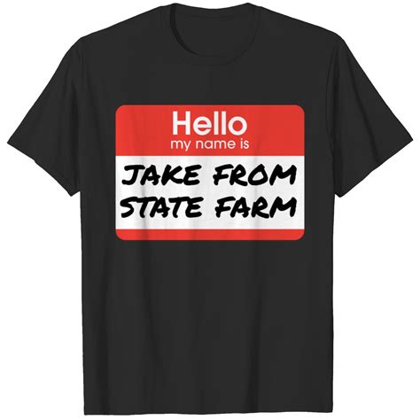 Hello My Name Is Jake From State Farm T-shirt sold by Emily Dunn | SKU ...