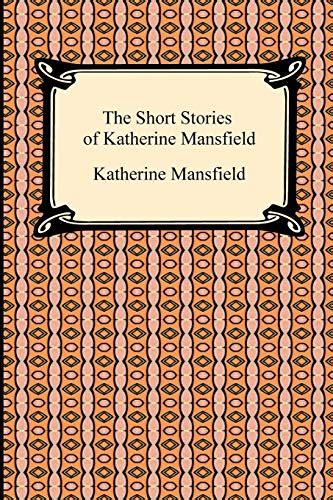 The Short Stories Of Katherine Mansfield Mansfield Katherine