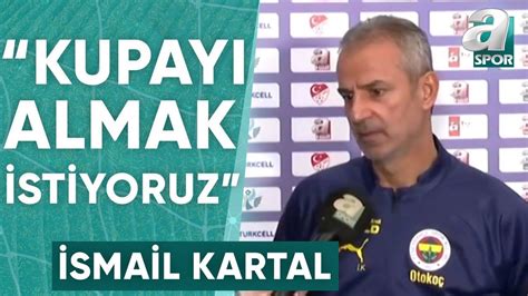 Smail Kartal Kupa Le Kapatmak Stiyoruz Galatasaray