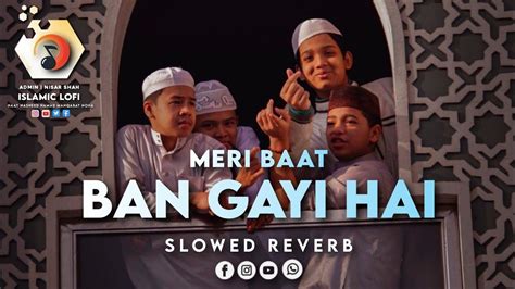 Meri Baat Ban Gayi Hai Slowed Reverb Ghulam Mustafa Qadri With