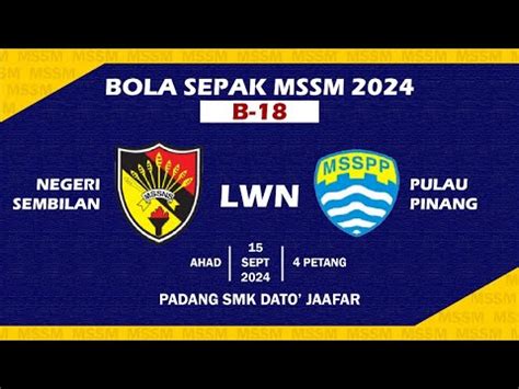 Bola Sepak Mssm B Negeri Sembilan Vs Pulau Pinang Youtube