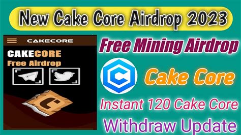 Cake Core Airdrop New Cake Core Free Mining Airdrop Instant