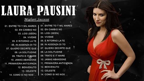 Laura Pausini Migliori Successi Canzoni Di Laura Pausini In Italiano