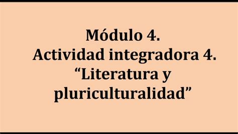 Módulo 4 Actividad Integradora 4 Literatura Y Pluriculturalidad