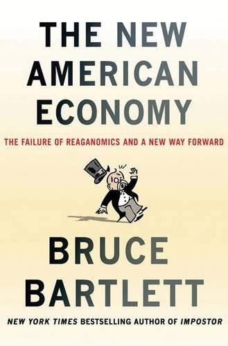 The New American Economy The Failure Of Reaganomics And A